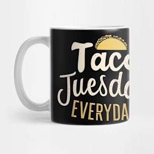 Taco tuesday every day Mug